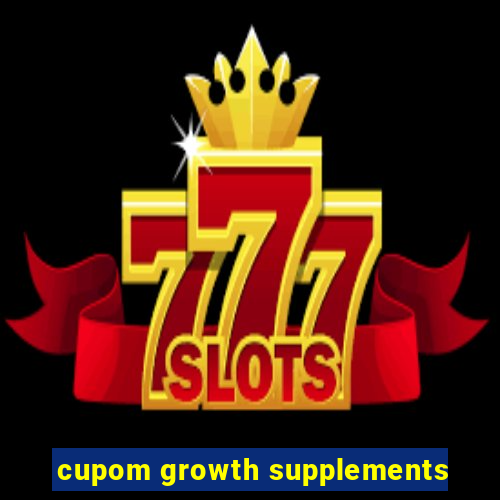 cupom growth supplements